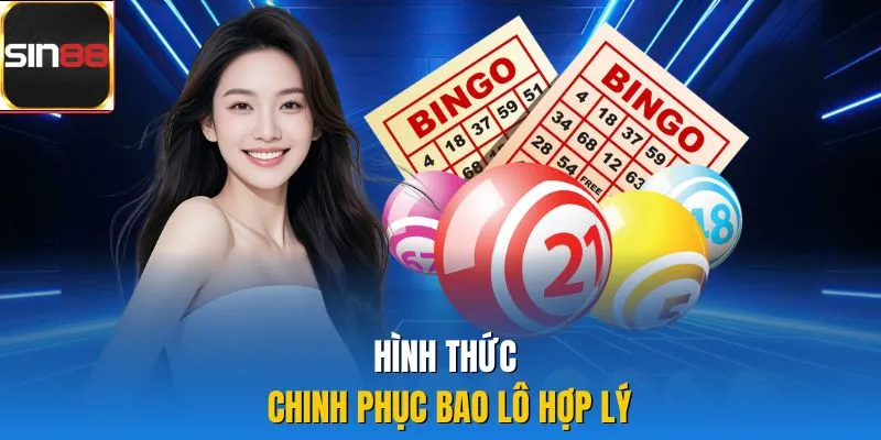 Hình thức chinh phục bao lô hợp lý 