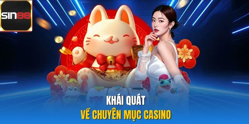 Khái quát về chuyên mục casino