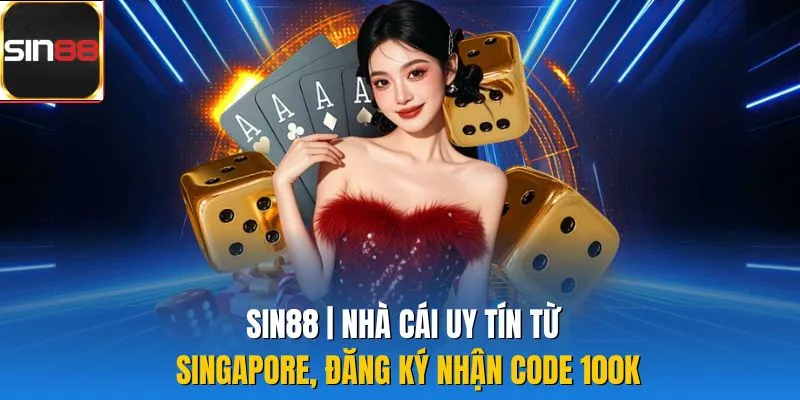 sin88 nha cai uy tin tu singapore dang ky nhan code 100k